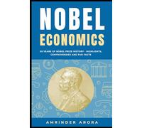Nobel Economics: 55 Years of Nobel Prize History - Highlights, Controversies and Fun Facts
