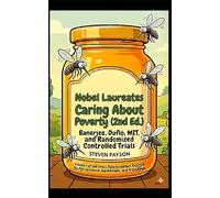 Nobel Laureates Caring About Poverty: Banerjee and Duflo, MIT, and Randomized Controlled Trials (2nd Ed.) (Fake Economics, Exposed: Its Pervasiveness, Harmfulness, and Prevention)