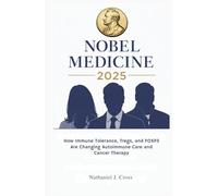 Nobel Medicine 2025: How Immune Tolerance, Tregs, and FOXP3 Are Changing Autoimmune Care and Cancer Therapy (Behind the Nobel 2025)