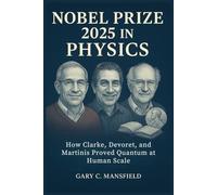 Nobel Prize 2025 in Physics: How Clarke, Devoret, and Martinis Proved Quantum at Human Scale (Inside the Nobel Prizes 2025)