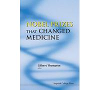 Nobel Prizes That Changed Medicine