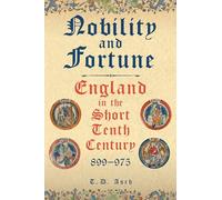 Nobility and Fortune: England in the Short Tenth Century, 899-975