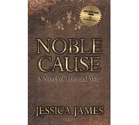 Noble Cause: A Novel of Love and War (Military Heroes Through History)