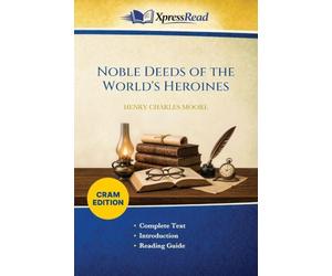 Noble Deeds of the World's Heroines (Cram Edition)
