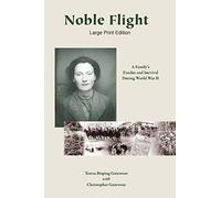 Noble Flight - Large Print Edition: A Familys Exodus and Survival During World War II
