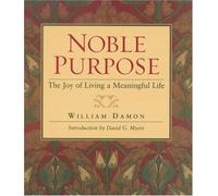 Noble Purpose: Joy Of Living A Meaningful Life