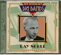 Noble, Ray - Ray Noble: THE LEGENDARY BIG BAND SERIES