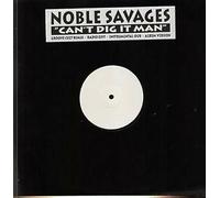 Noble Savages - Can't Dig It Man