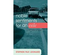 Noble Sentiments for an Exile: And Other Writings