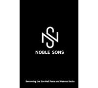 Noble Sons: Becoming the Son Hell Fears and Heaven Backs