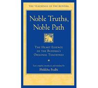 Noble Truths, Noble Path (TOB): The Heart Essence of the Buddha's Original Teachings