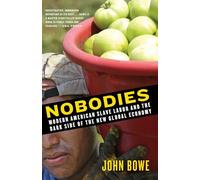 Nobodies: Modern American Slave Labor and the Dark Side of the New Global Economy