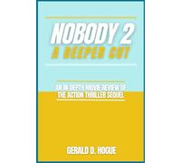 Nobody 2: A Deeper Cut: An In-Depth Movie Review of the Action Thriller Sequel