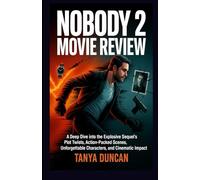 Nobody 2 Movie Review: A Deep Dive into the Explosive Sequel’s Plot Twists, Action-Packed Scenes, Unforgettable Characters, and Cinematic Impact