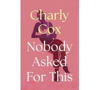 Nobody Asked For This: The unflinchingly honest and relatable collection featuring poems on falling in and out of love, of growing up and staying alive - new and updated for 2025