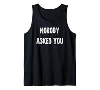 Nobody Asked You Tank Top