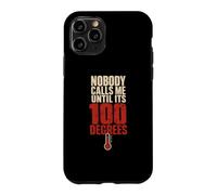 Nobody Calls Me Until Its 100 Degrees Hvac Tech Case for iPhone 11 Pro