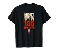 Nobody Calls Me Until Its 100 Degrees HVAC Tech T-Shirt
