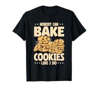 Nobody Can Bake Cookies Like I Do Baking Cookie Lover T-Shirt
