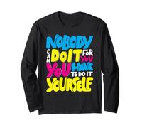 Nobody Can Do It for You - Colorful Hand-Drawn Motivational Long Sleeve T-Shirt