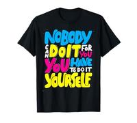 Nobody Can Do It for You - Colorful Hand-Drawn Motivational T-Shirt
