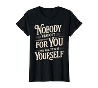 Nobody Can Do It for You You Have to Do It Yourself - Value Graphic T-Shirt, Women, Black, M