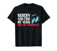 Nobody Can Find My Veins Phlebotomy Phlebotomist T-Shirt