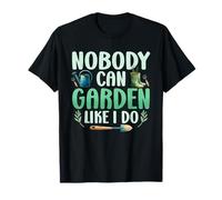 Nobody Can Garden Like I Do Gardening Plant Lover T-Shirt