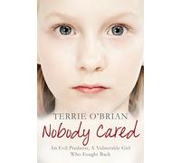 Nobody Cared: An Evil Predator, A Vulnerable Girl Who Fought Back (The Pan Real Lives Series, 9)