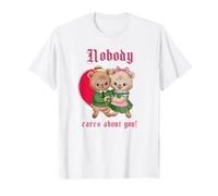 Nobody Cares About You (Funny Statement) (Weird Graphic) T-Shirt