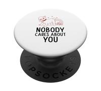 Nobody Cares About You (Funny Weird Weirdcore Statement) PopSockets Adhesive PopGrip