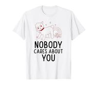 Nobody Cares About You (Funny Weird Weirdcore Statement) T-Shirt