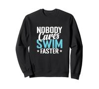Nobody Cares Swim Faster Funny Swimmer Sweatshirt