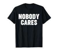 Nobody Cares T-Shirt