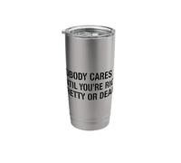 Nobody Cares Until Rich Quote Sarcasm Stainless Steel Insulated Tumbler