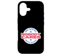 Nobody Cares Until You're Rich Pretty Or Dead Case for iPhone 17