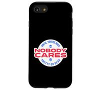 Nobody Cares Until You're Rich Pretty Or Dead Case for iPhone SE (2020) / 7/8