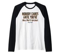 Nobody Cares Until Youre Rich Pretty Or Dead Quote Raglan Baseball Tee