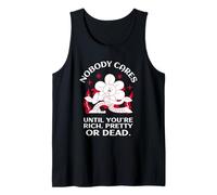 Nobody Cares Until You're Rich, Pretty Or Dead (Statement) Tank Top