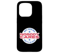 Nobody Cares Until You're Rich Pretty Or Dead (Superficial) Case for iPhone 15 Pro