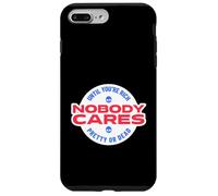 Nobody Cares Until You're Rich Pretty Or Dead (Superficial) Case for iPhone 7 Plus/8 Plus