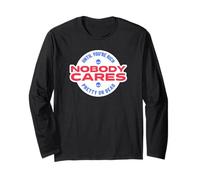 Nobody Cares Until You're Rich Pretty Or Dead (Superficial) Long Sleeve T-Shirt