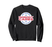 Nobody Cares Until You're Rich Pretty Or Dead (Superficial) Sweatshirt