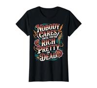 Nobody Cares Until You're Rich Pretty Or Dead - Value Graphic T-Shirt, Women, Black, S