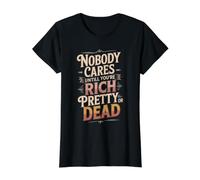 Nobody Cares Until You're Rich Pretty Or Dead - Value Graphic T-Shirt, Women, Black, S