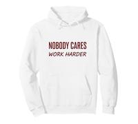 Nobody Cares Work Harder Motivation Hustle Grind Quote Pullover Hoodie
