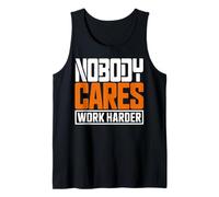 Nobody Cares Work Harder Motivation Quote Tank Top