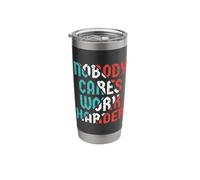 Nobody Cares Work Harder Stainless Steel Insulated Tumbler