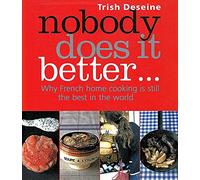 Nobody Does It Better: Why Frensh home cooking is still the best in the world (E)
