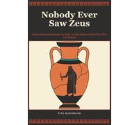 Nobody Ever Saw Zeus: Gr ods and Goddesses for Kids, and the Eighteen Real Clues They Left Behind